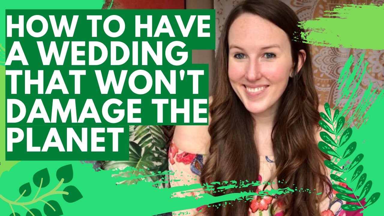 20 WAYS TO CREATE YOUR GREEN & ECO-FRIENDLY WEDDING | Sustainable Wedding Ideas We Can ALL Use!