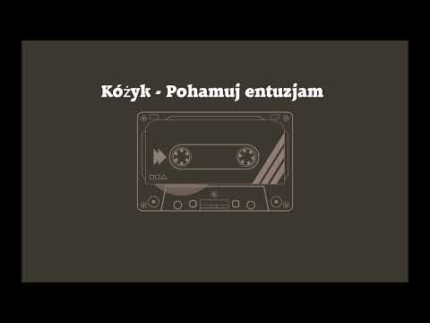Kóżyk  - Pohamuj entuzjazm