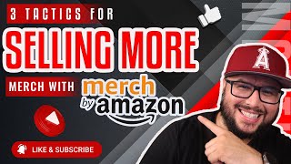 3 Tactics For Selling More Merch With Merch By Amazon | Amazon Merch T-Shirt Seller Beginners 2022