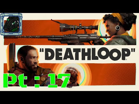 DEATHLOOP Pt 17 {So, there's another one who remembers past the loop? I'll find them}
