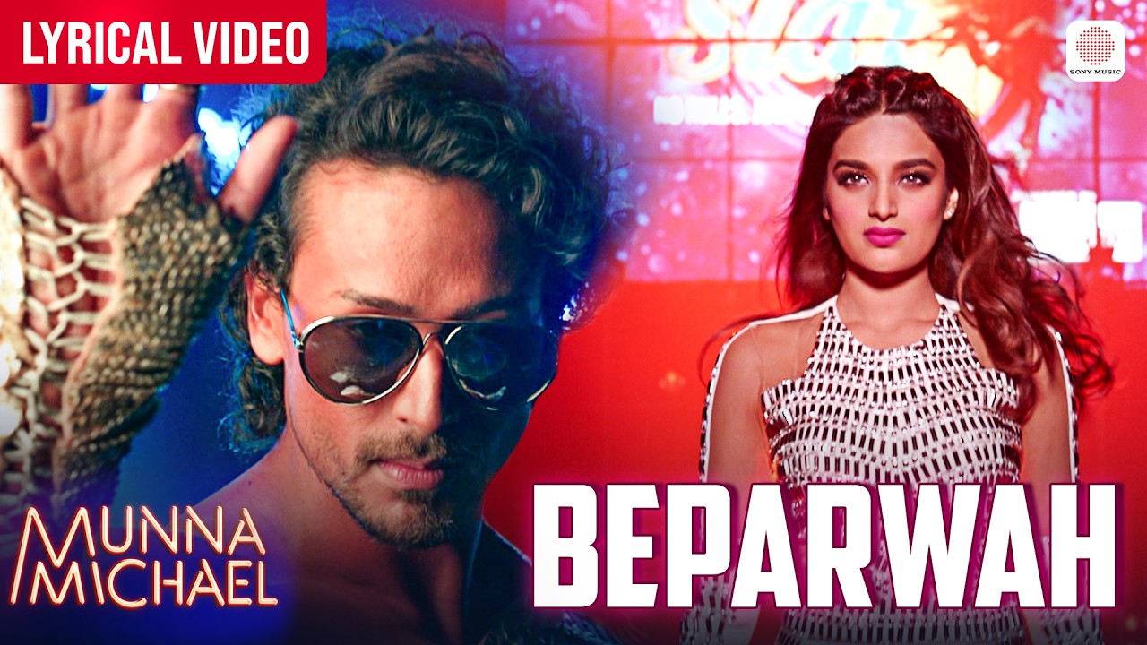 Beparwah - Lyrical Video | Tiger Shroff, Nidhhi Agerwal | Munna Michael | Siddharth, Nandini Deb