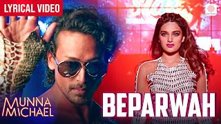 Download lagu Beparwah - Lyrical Video | Tiger Shroff, Nidhhi Agerwal | Munna Michael | Siddharth, Nandini Deb mp3