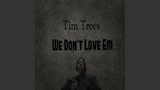 We Don’t Love &#39;Em