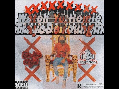 TrayoDeYoungin- Watch Yo Homie (Remix)