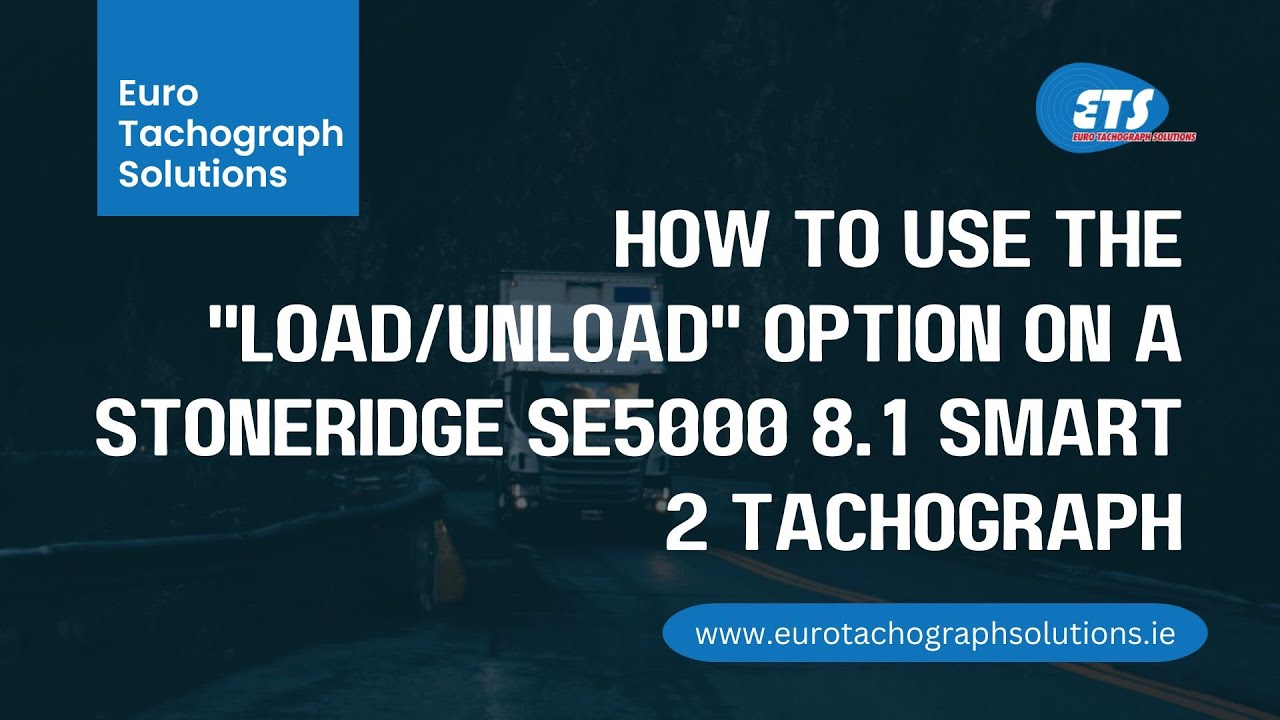 How to use the ''Load/Unload'' option on a Stoneridge SE5000 8.1 Smart 2 Tachograph