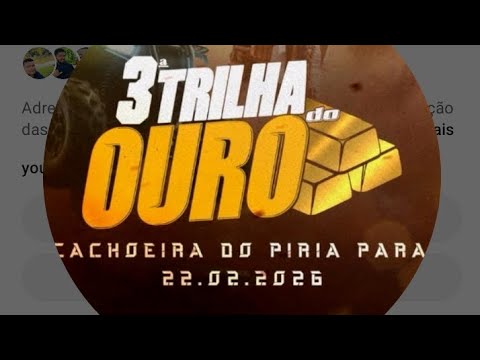 3⁰ TRILHA DO OURO 2026- CACHOEIRA DO PIRIA - PA