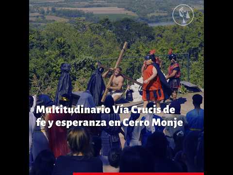 Multitudinario Vía Crucis de fe y esperanza en Cerro Monje