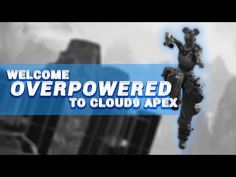 Welcome Overpowered to Cloud9 Apex Legends!