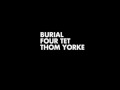 Burial & Four Tet & Thom Yorke - Mirror 