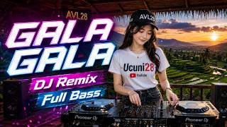 Download lagu GALA GALA (DJ REMIX) - AVL28 mp3
