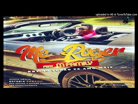 Mc Roger - No Verão Eu Te Amo Mais (Feat. M´Family)