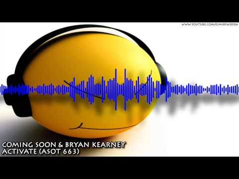 Coming Soon & Bryan Kearney - Activate (ASOT 663) HD 720p
