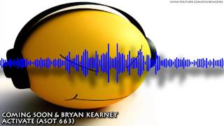 Coming Soon & Bryan Kearney - Activate (ASOT 663) HD 720p