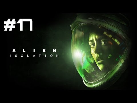 Let's Play Alien: Isolation - Part 17