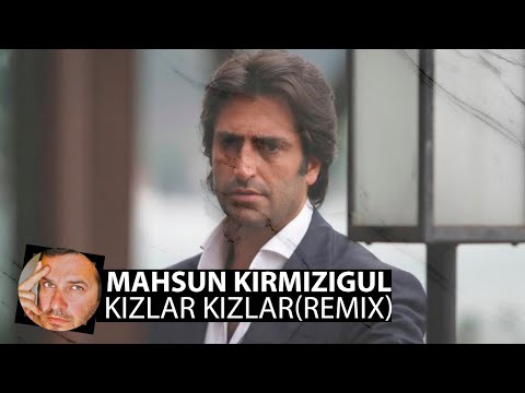 Mahsun Kırmızıgül - Kızlar Kızlar(Smoke Remix)