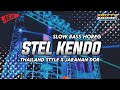 DJ STEL KENDO THAILAND STYLE X JARANAN DOR SLOW BASS