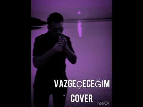 VAZGEÇECEĞİM COVER (Hakan taşıyan)