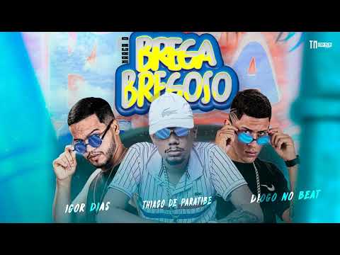 Thiago de Paratibe, Igor Dias, Diogo no Beat - Marca o Brega Bregoso - BREGA FUNK