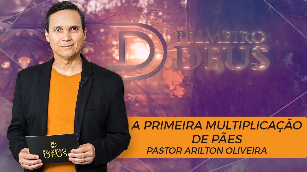 SBT 032 - A PRIMEIRA MULTIPLICAÇÃO DE PÃES / SÉRIE: MILAGRES DE JESUS / PRIMEIRO DEUS / PR. ARILTON