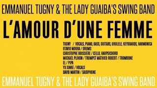 Emmanuel Tugny & the Lady Guaiba's Swing Band - L'amour d'une femme (HD)