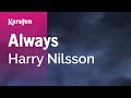 Always - Harry Nilsson | Karaoke Version | KaraFun