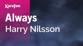 Always - Harry Nilsson | Karaoke Version | KaraFun