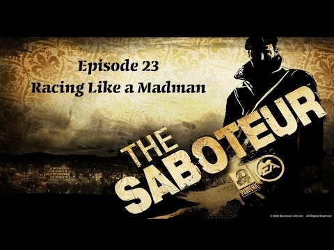 The Saboteur EP #23 - Racing Like a Madman ✪ Let's Play [HD]