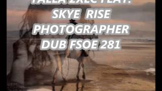 TALLA 2xlc FEAT. SKYE - RISE PHOTOGRAPHER DUB