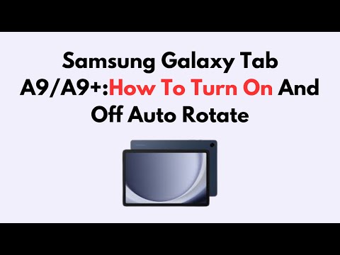 Samsung Galaxy Tab A9/A9+:How To Turn On And Off Auto Rotate