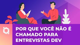Por que você não é chamado para entrevistas dev
