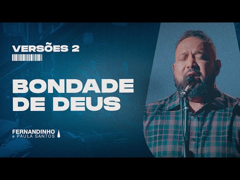 BONDADE DE DEUS (GOODNESS OF GOD) | Fernandinho e Paula (Versões 2)