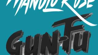 Manolo Rose - Gun Fu  (Prod Fame School Slim)