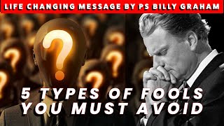&quot;Billy Graham: The 5 Types of Fools You Must Avoid!&quot;
