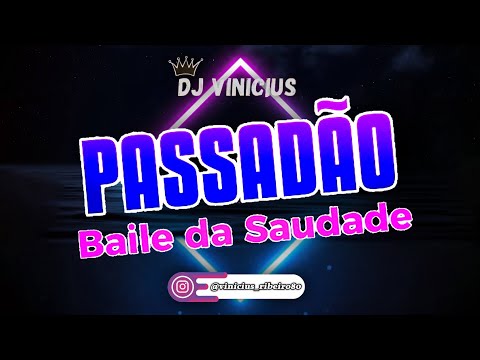 SET PASSADÃO BAILE DA SAUDADE - DJ VINICIUS SHOW