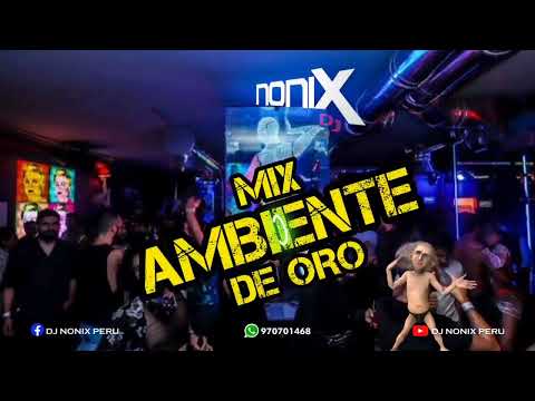 MIX AMBIENTE DE ORO DJ NONIX