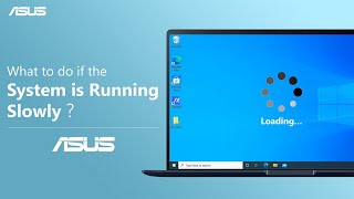 What to Do if The System Is Running Slowly?   | ASUS SUPPORT