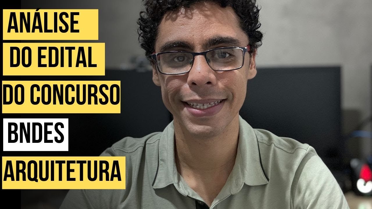 ANÁLISE DO EDITAL DO CONCURSO DO BNDES: CARGO DE ARQUITETO!!!