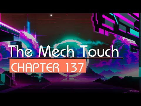 [The Mech Touch] Chapter 137, Teaching (Realistic TTS Sci-Fi Audiobook)