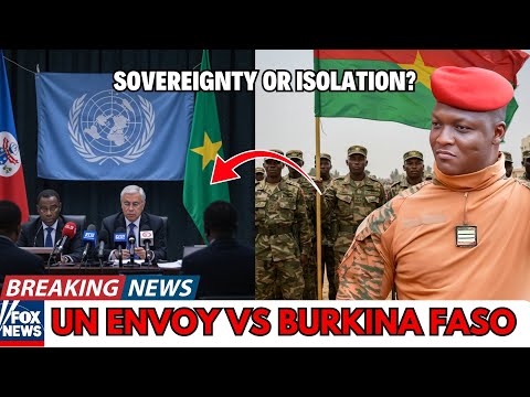 Burkina Faso EXPULSES UN Envoy: Sovereignty or Dangerous Isolation?