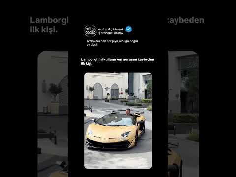 Lamborghini kullanırken aurasını kaybeden ilk kişi.