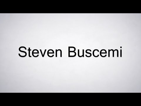 How to Pronounce Steven Buscemi