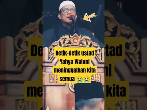 DETIK DETIK USTAD YAHYA WALONI MENINGGAL DUNIA Khutbah terakhir ustadz Yahya Waloni #dakwah #islam
