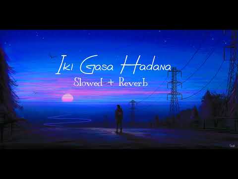 Iki gasa hadana (Slowed + Reverb)