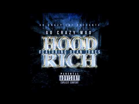 Hood Rich- Go Crazy Woo FT Dean Jones