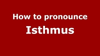How to pronounce Isthmus