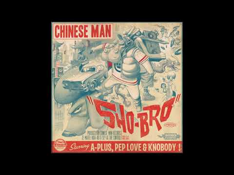 Chinese Man - SHO-BRO (Feat. A-Plus, Pep Love & Knobody)