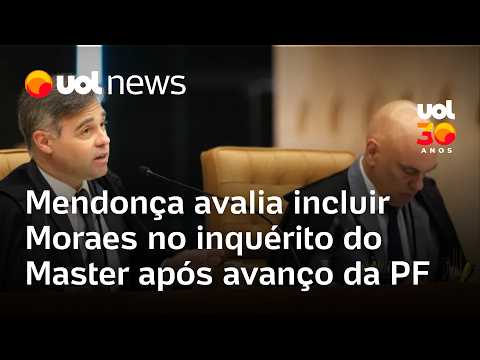 Mendonça avalia incluir Moraes no inquérito do Master após avanço da Polícia Federal