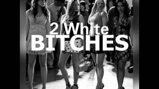 Dwillz- 2 White Bitches