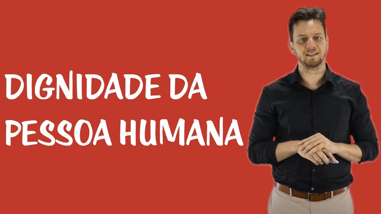 Princípios e Garantias do Processo Penal - Dignidade da Pessoa Humana