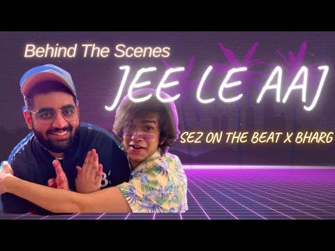 Sez On The Beat X Bharg | JEE LE AAJ Music Video | Behind The Scenes VLOG | New Year's Party Anthem